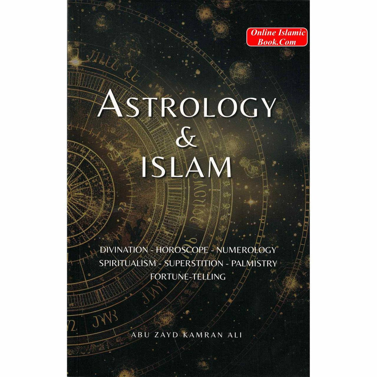 Astrology & Islam By Abu Zayd Kamran Ali ISBN: 9781915851796