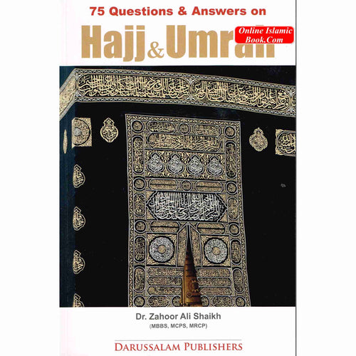 75 Questions & Answers on Hajj; Umrah By Dr. Zahoor Ali Shaikh ISBN: 9786035001359