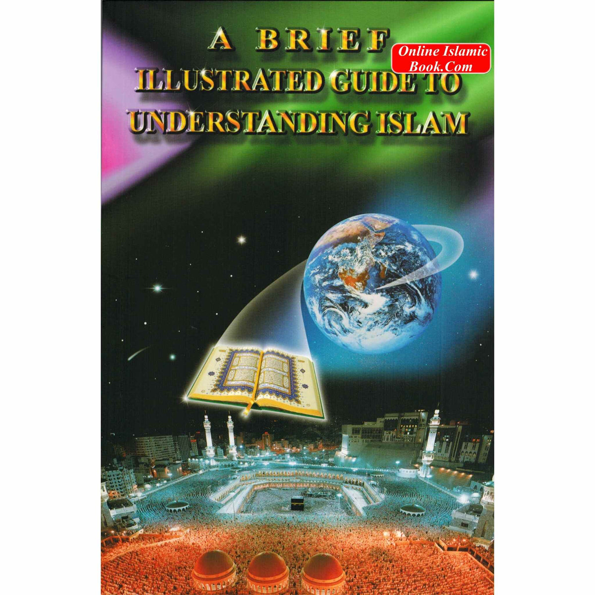 A Brief Illustrated Guide to Understanding Islam By I. A. Ibrahim
ISBN: 9789960340111