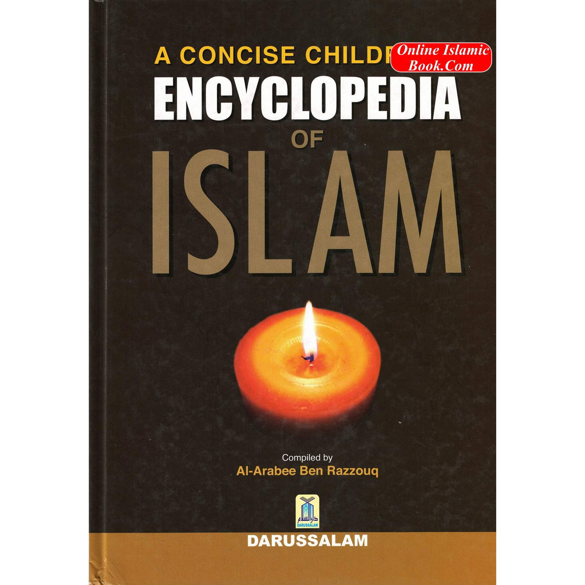 A Concise Childrens Encyclopedia of Islam By Al-Arabee Ben Razzouq
ISBN: 9789960993027