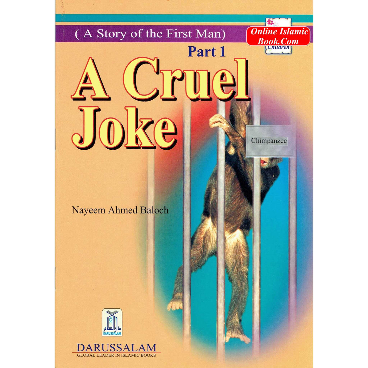 A Story of the First Man - A Cruel Joke (Part1) By Nayeem Ahmed Baloch
ISBN: 9789960892238