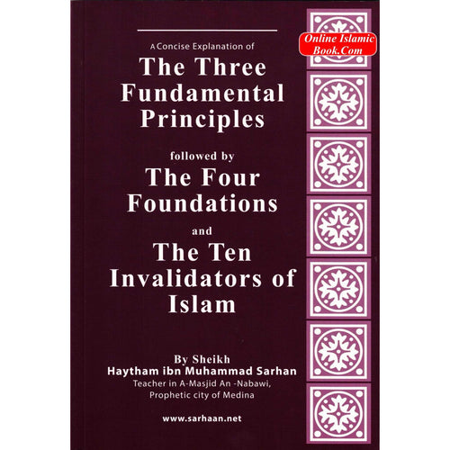Book cover of A Concise Explanation of The Three Fundamental Principles by Sheikh Haytham Ibn Sarhan focusing on Islamic foundations and invalidators.