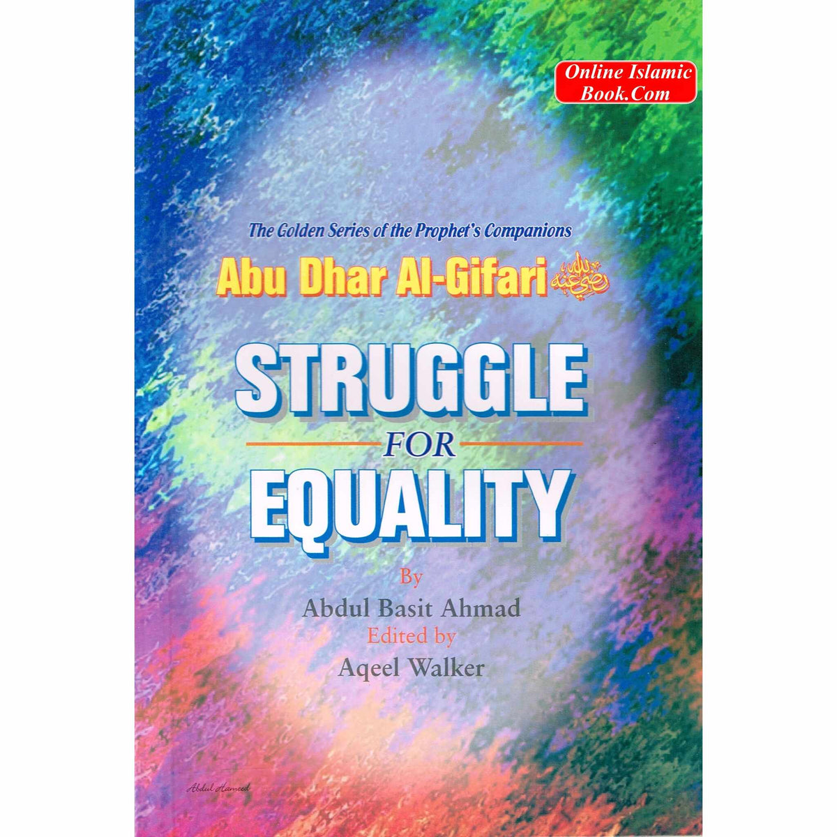 Abu Dhar Al-Gifari (RA) Struggle for Equality By Abdul Basit Ahmad
