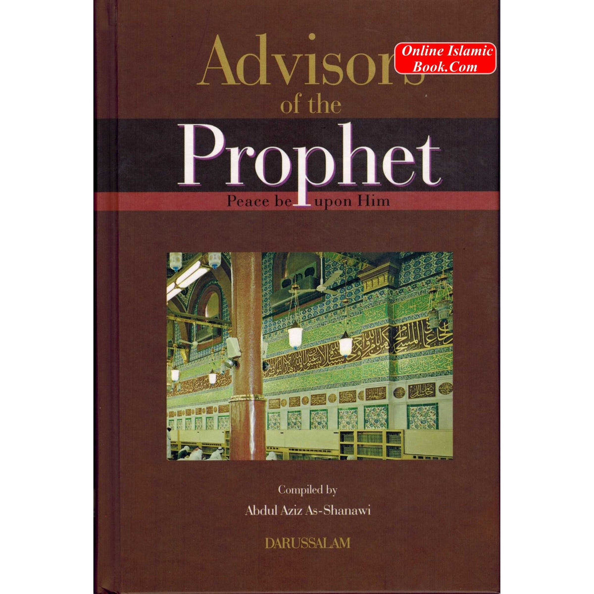 Advisors of The Prophet (S) By Abdul Aziz As-Shanawi
ISBN: 9789960956275