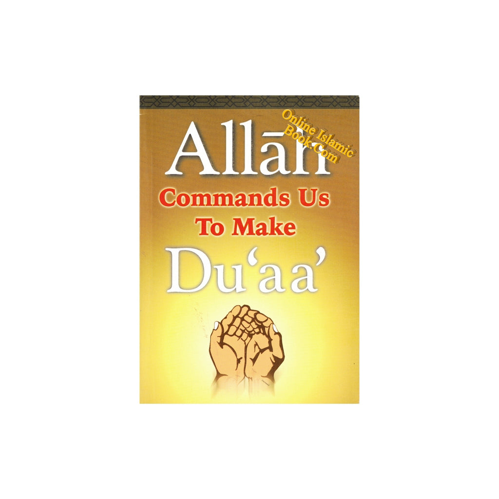 Allah Commands Us To Make Duaa
ISBN: 996086149X