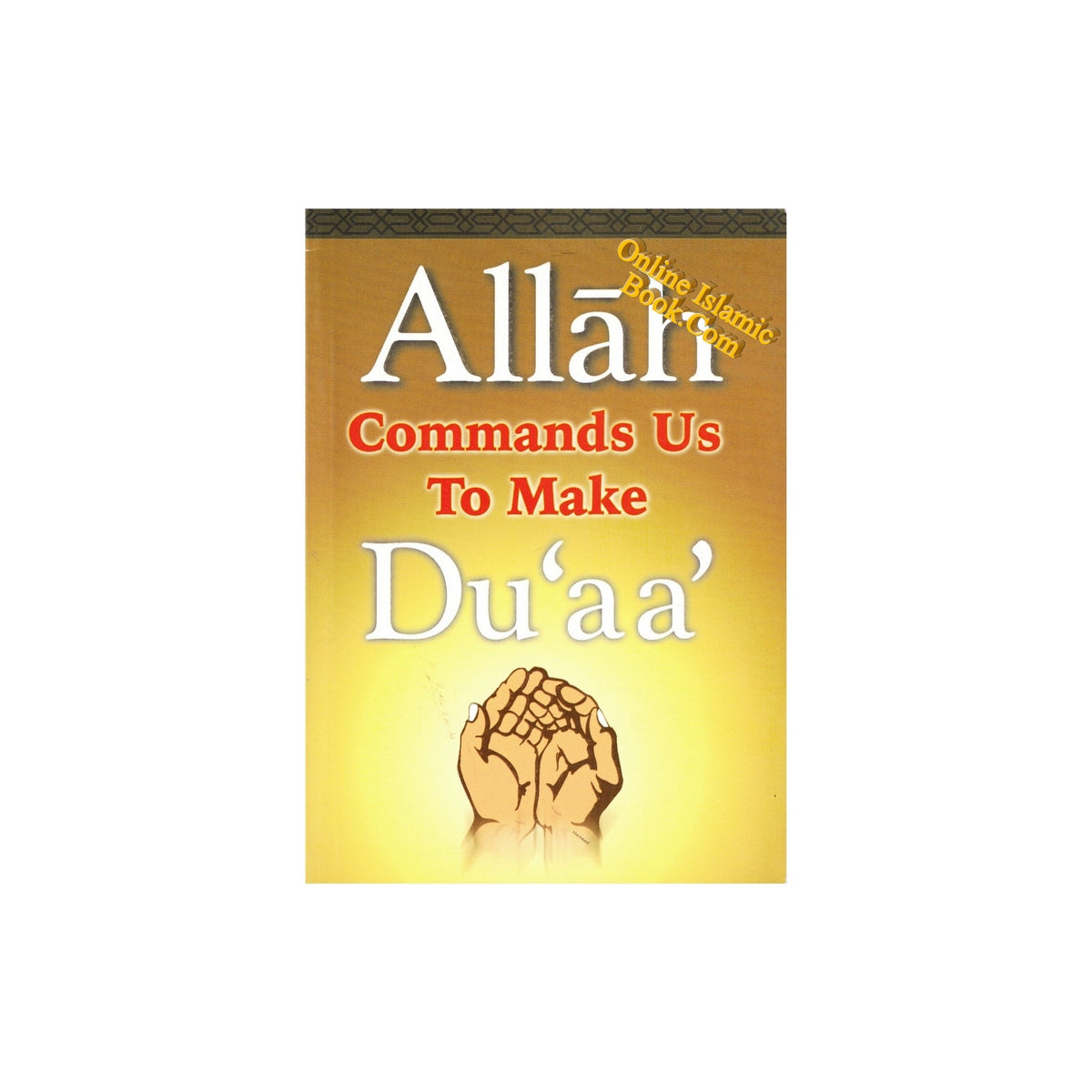 Allah Commands Us To Make Duaa
ISBN: 996086149X
