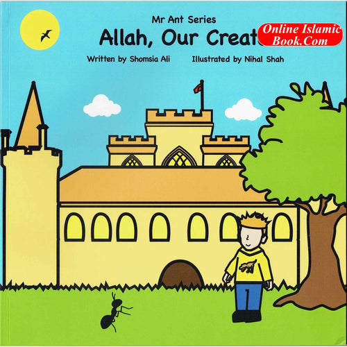 Allah Our Creator (Mr Ant Series) By Shomsia Ali - Online Islamic Book