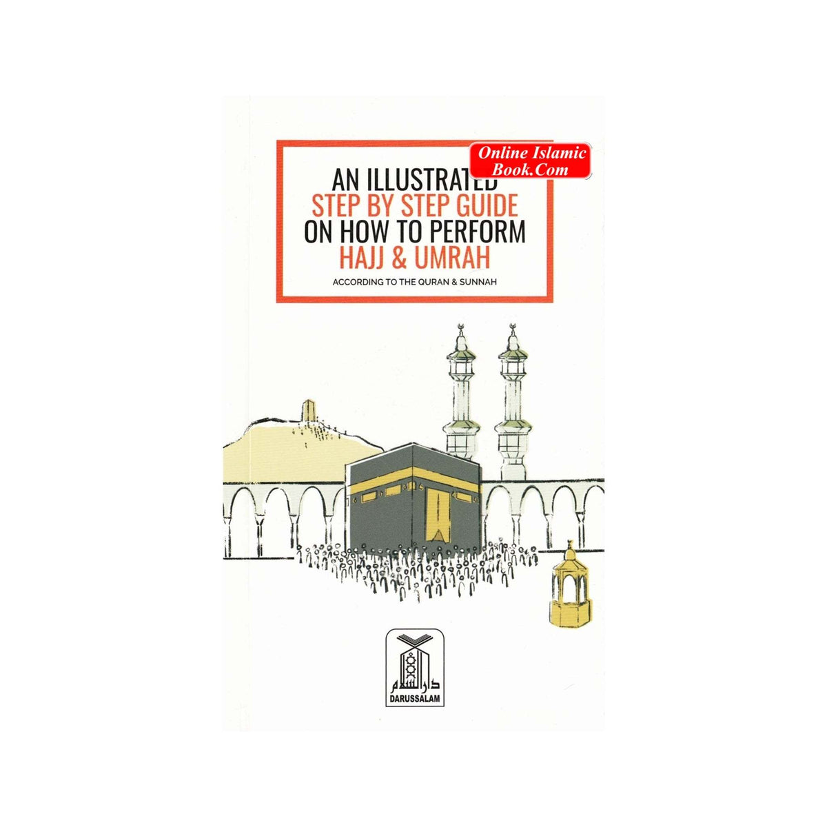 An Illustrated Step by Step Guide on How to Perform Hajj & Umrah ISBN: 9781915851734