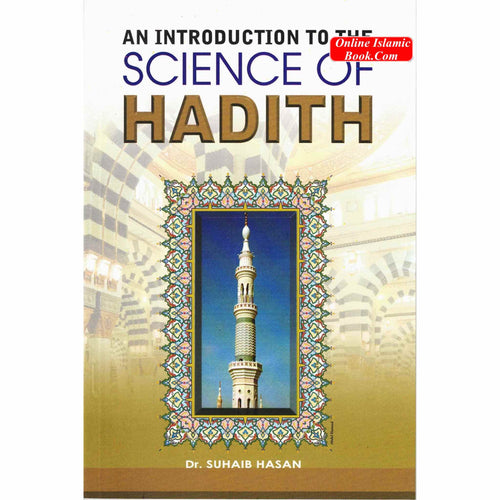 An Introduction to the Science of Hadith By Suhaib Hasan
ISBN: 9789960740614