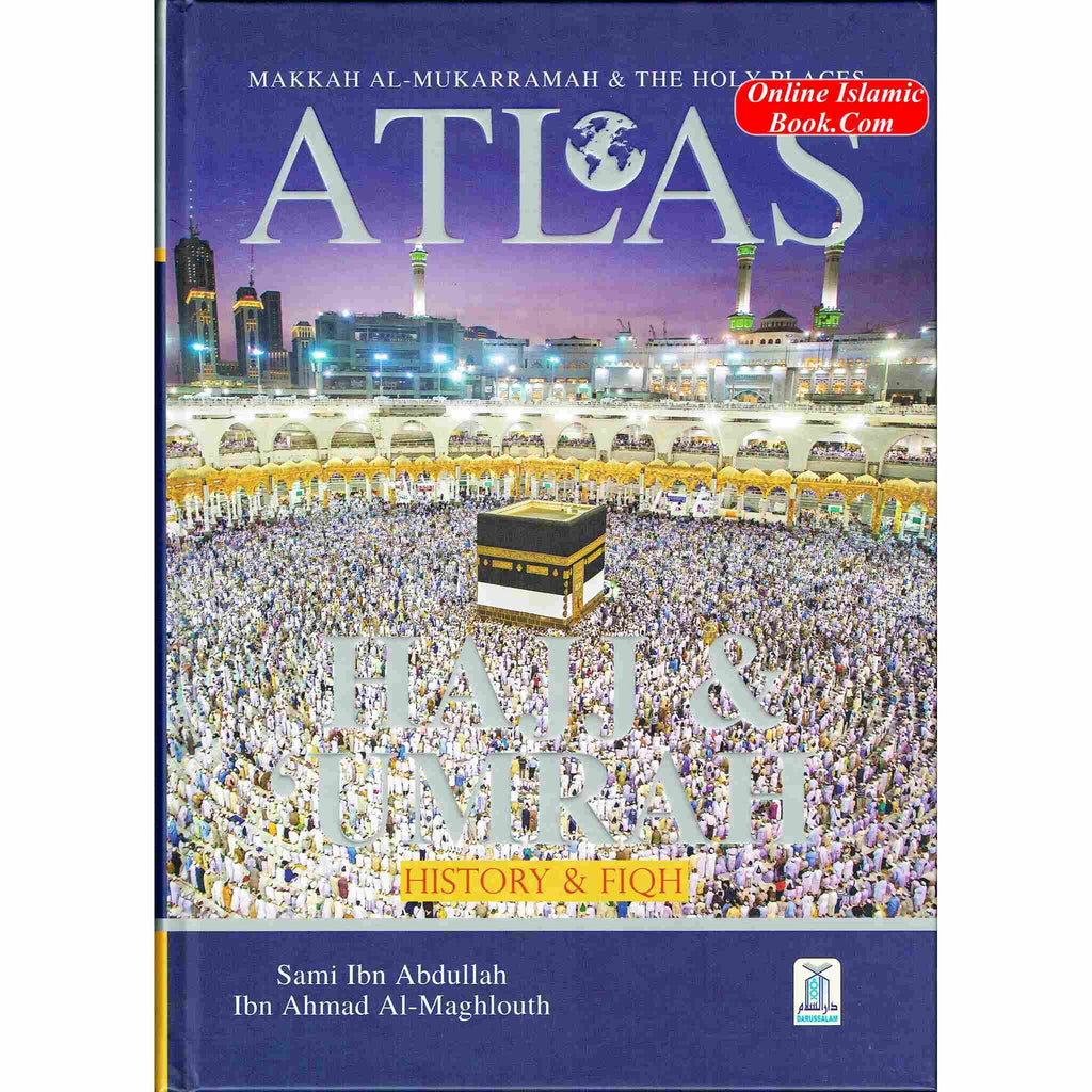 Atlas of Hajj Umrah: History Fiqh By Sami Ibn Abdullah Ibn Ahmad Al-Maghlouth
ISBN: 9786035004268