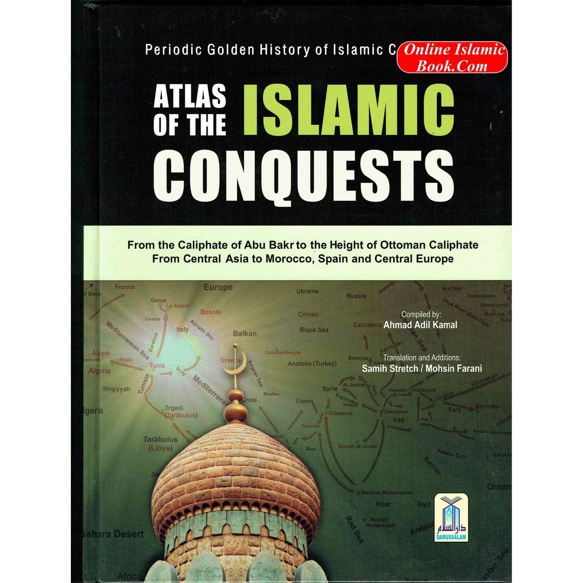 Atlas of the Islamic Conquests By Ahmad Adil Kamal
ISBN: 9786035000741