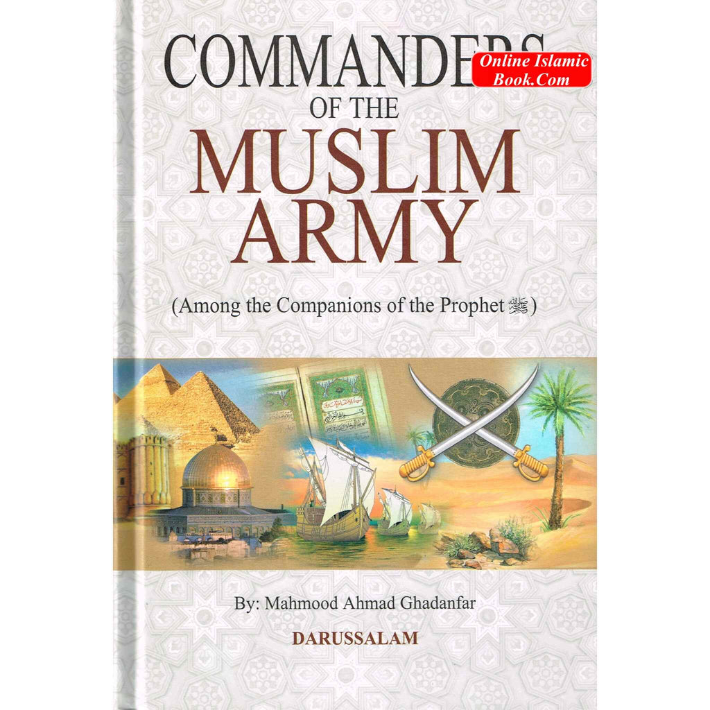 Commanders of the Muslim Army By Mahmood Ahmad Ghadanfar
ISBN: 9789960897264