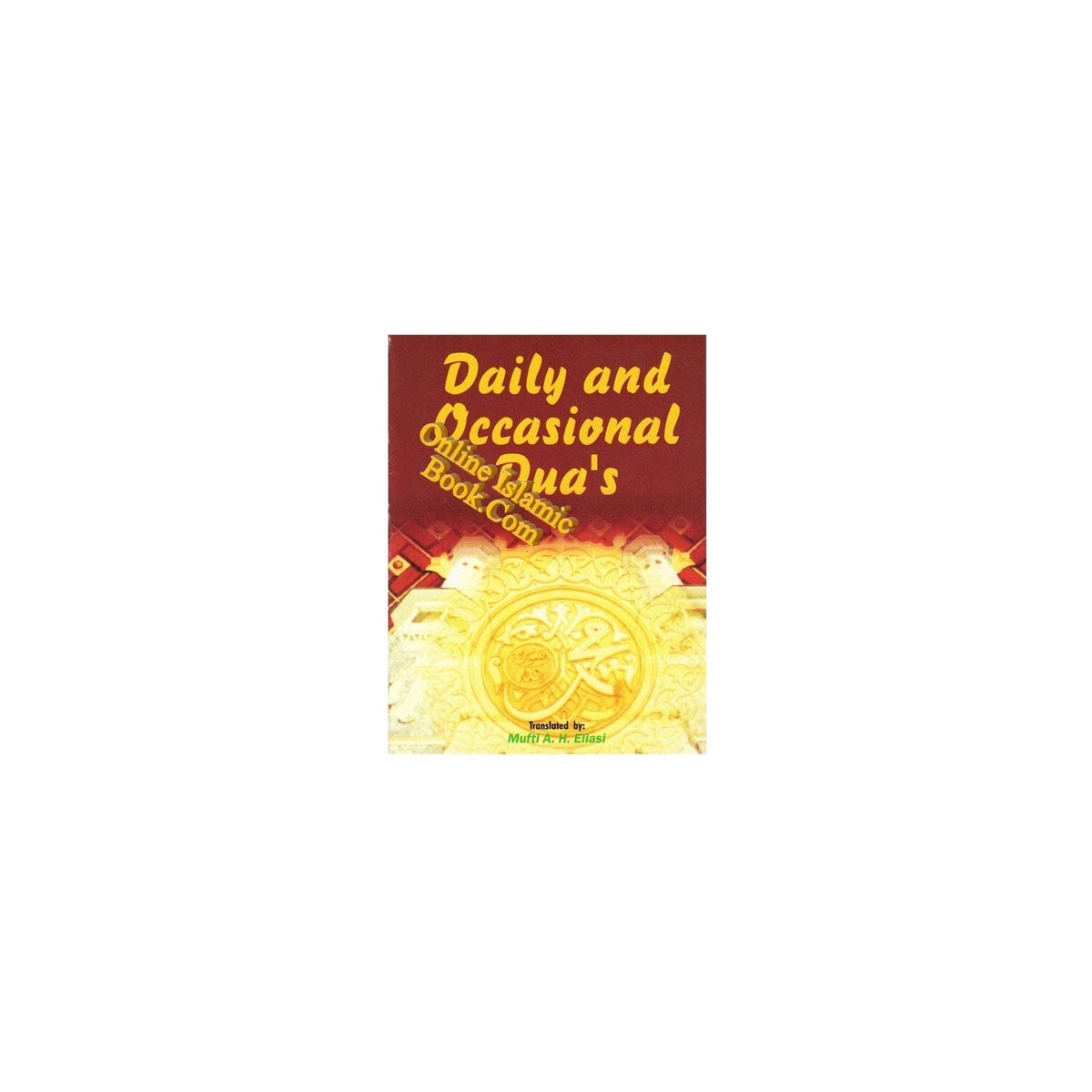 Daily and Occasional Dua’s by Mufti A. H. Eliasi
ISBN: 9788179471067