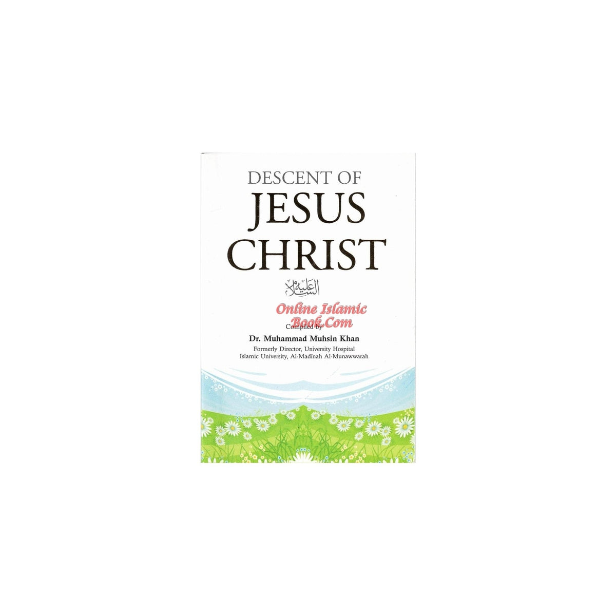 Descent of Jesus Christ By Dr. Muhammad Muhsin Khan Pocket size
ISBN: 9786035000222