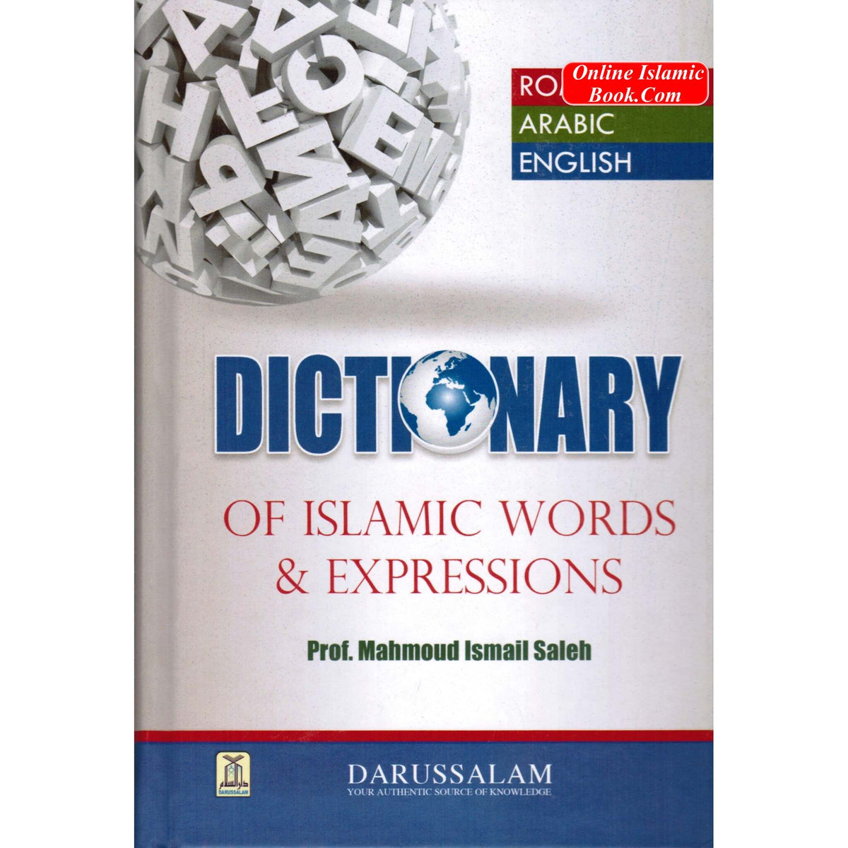 Dictionary of Islamic Words & Expressions By Prof. Mahmoud Ismail Saleh
ISBN: 9786035001175