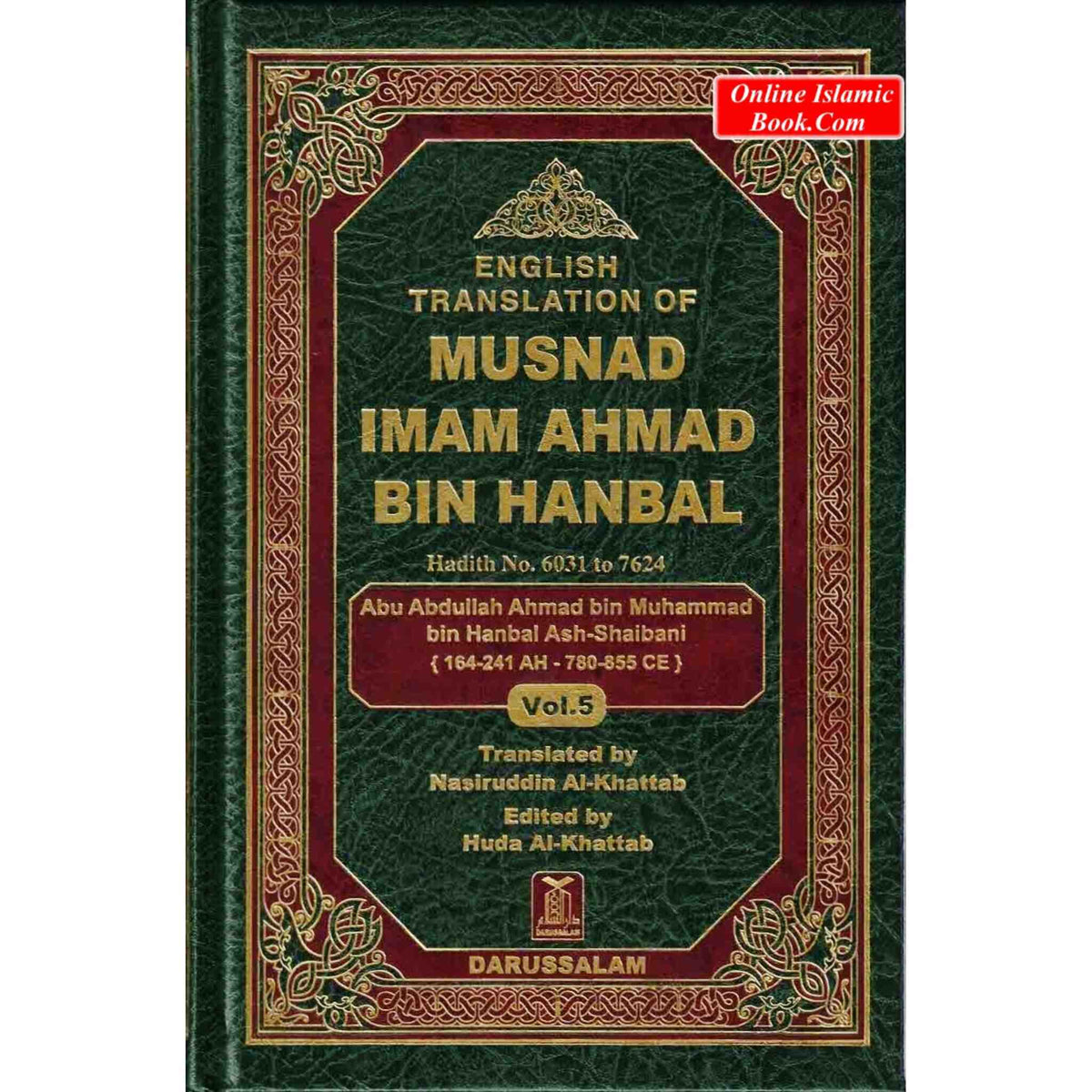 English Translation of Musnad Imam Ahmad Bin Hanbal Vol 5 (Hadith 6031-7624) By Abu Abdullah Ahmad bin Muhammad bin Hanbal Ash-Shaibani ISBN: 9786035004282