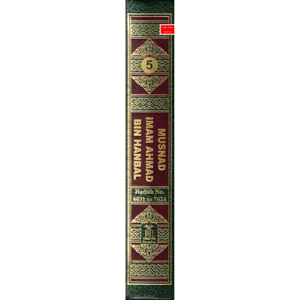 English Translation of Musnad Imam Ahmad Bin Hanbal Vol 5 (Hadith 6031-7624) By Abu Abdullah Ahmad bin Muhammad bin Hanbal Ash-Shaibani ISBN: 9786035004282