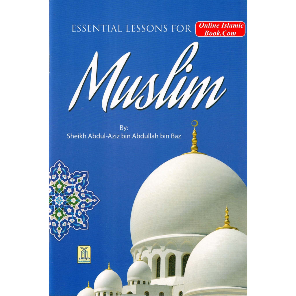 Essential Lessons For Every Muslim By Abdul Aziz bin Abdullah bin Baz
ISBN: 9782987459200