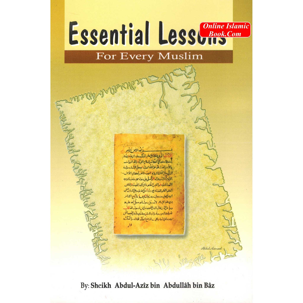 Essential Lessons for Every Muslim By Abdul Aziz bin Abdullah bin Baz
ISBN: 9789960899275