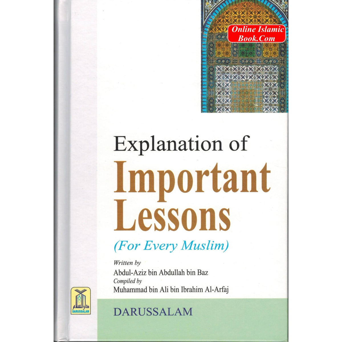Explanation of Important Lessons for every Muslim By Muhammad bin 'Ali Al-Arfaj
ISBN: 9789960892078