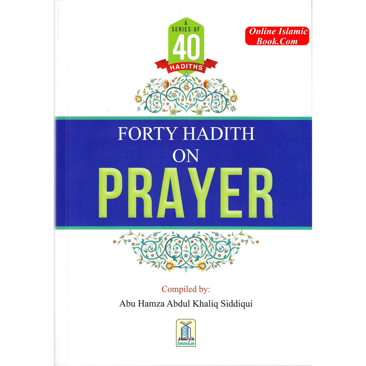 Forty Hadith On Prayer By Abu Hamza Abdul Khaliq Siddiqui
ISBN: 9786035004336