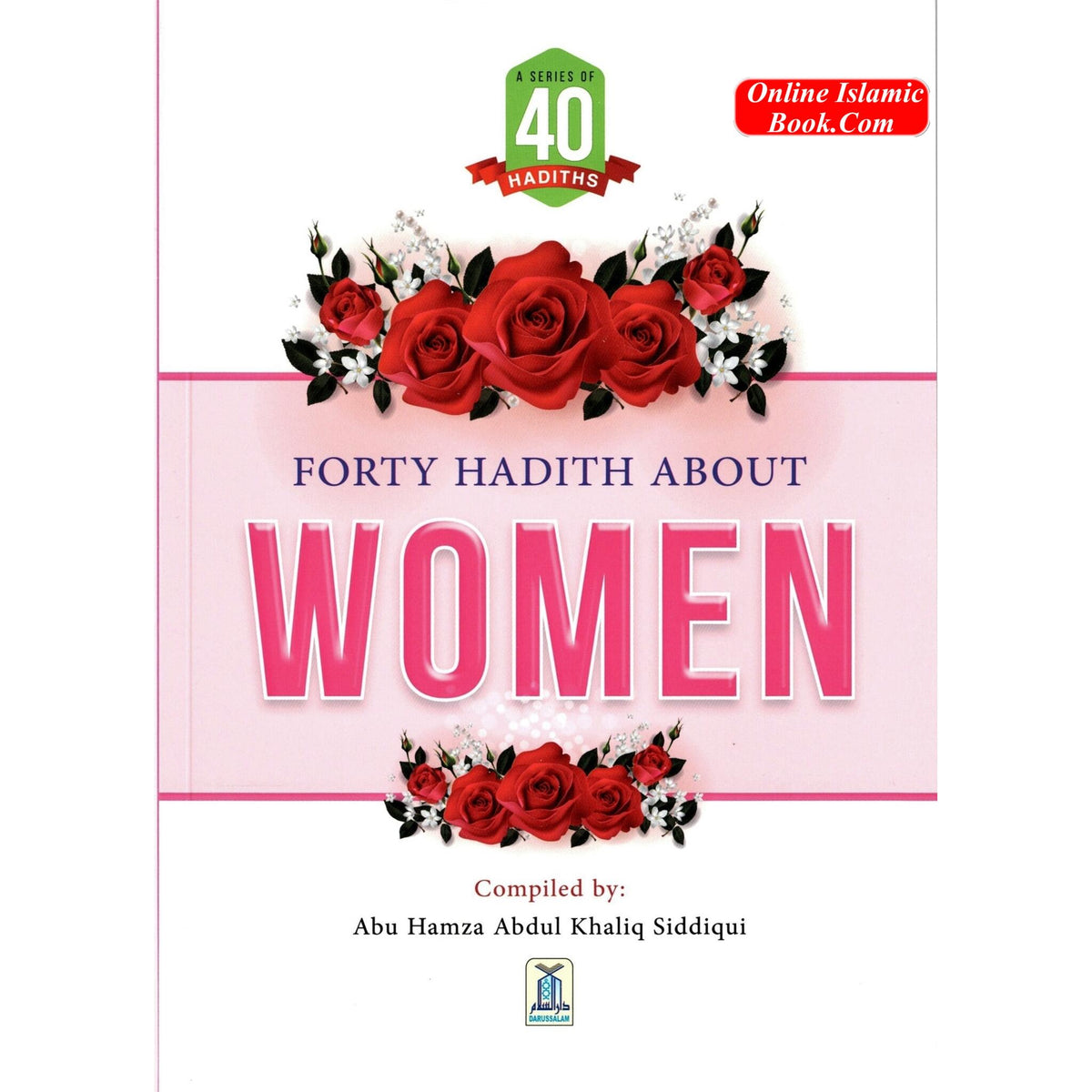 Forty Hadith about Women by Abu Hamza Abdul Khaliq Siddiqui
ISBN: 9786035004619