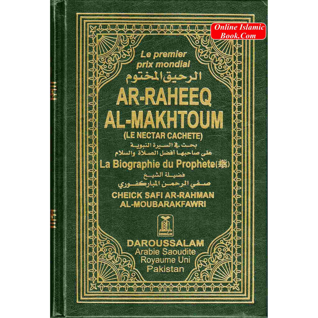 French Sealed Nectar (Ar-Raheeq Al-Makhtoom) La Biographie du Prophete French By Cheick Safi Ar-Rahman Al-Moubarakfawri
ISBN: 9789960892092