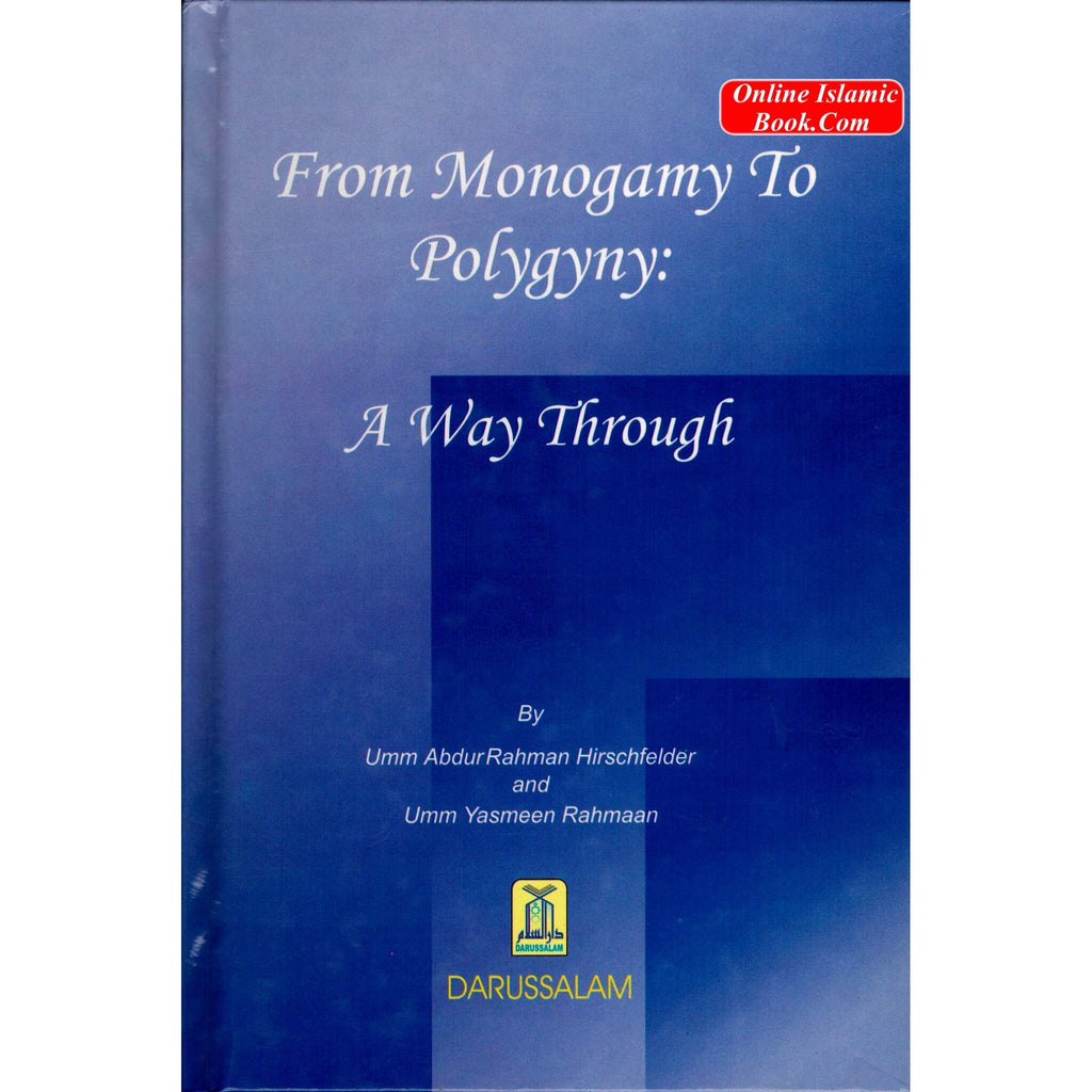 From Monogamy to Polygyny A Way Through By Umm Abdur Rahman Hirschfelder; Umm Yasmeen Rahmaan
ISBN: 9789960861951