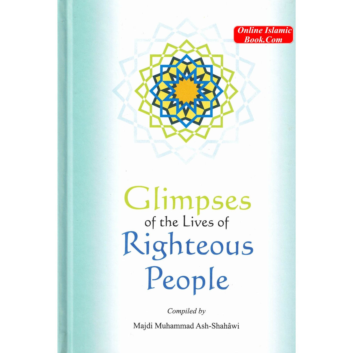Glimpses of the Lives of Righteous People By Majdi Muhammad Ash-Shahawi
ISBN: 9789960899084