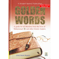 Golden Words A guide for all Muslims from the Lives of Muhammad (S) and other Islamic Leaders By Abdul Malik Mujahid
ISBN: 9786035001571