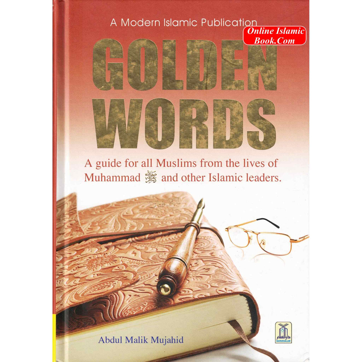 Golden Words A guide for all Muslims from the Lives of Muhammad (S) and other Islamic Leaders By Abdul Malik Mujahid
ISBN: 9786035001571