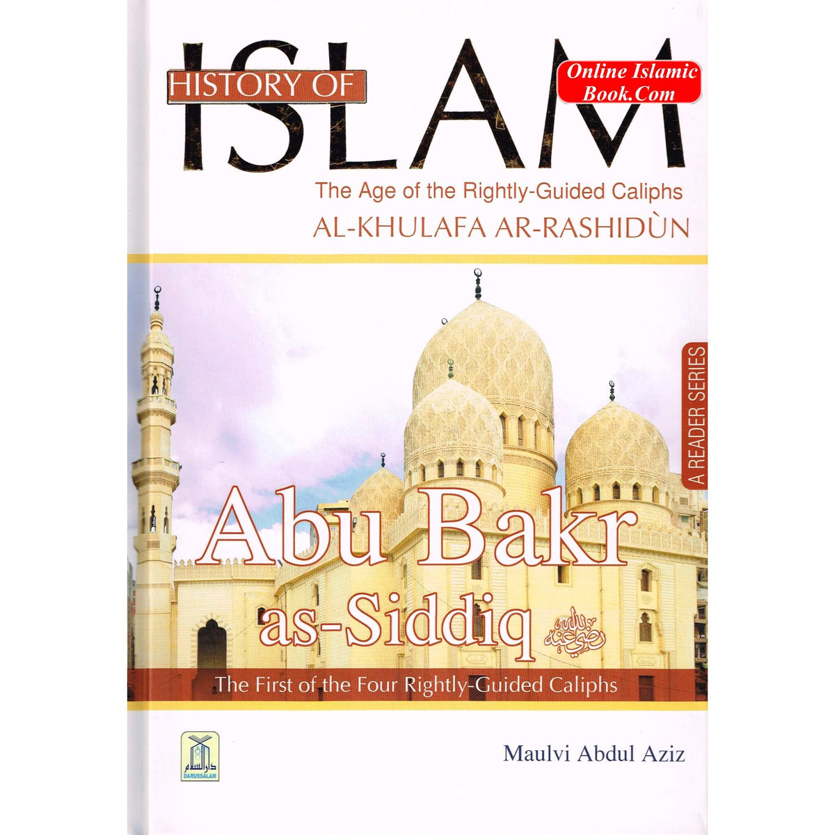 History Of Islam A Reader Series Abu Bakr as Siddique By Molvi Abdul Aziz
ISBN: 9786035000789