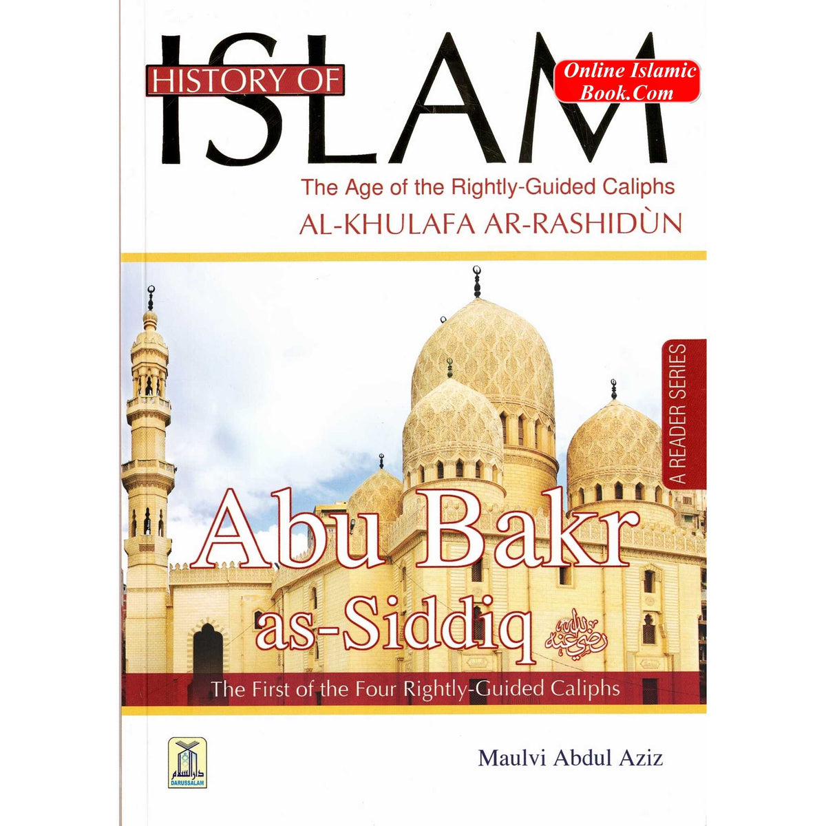History Of Islam A Reader Series Abu Bakr as Siddique By Molvi Abdul Aziz
ISBN: 9786035000789