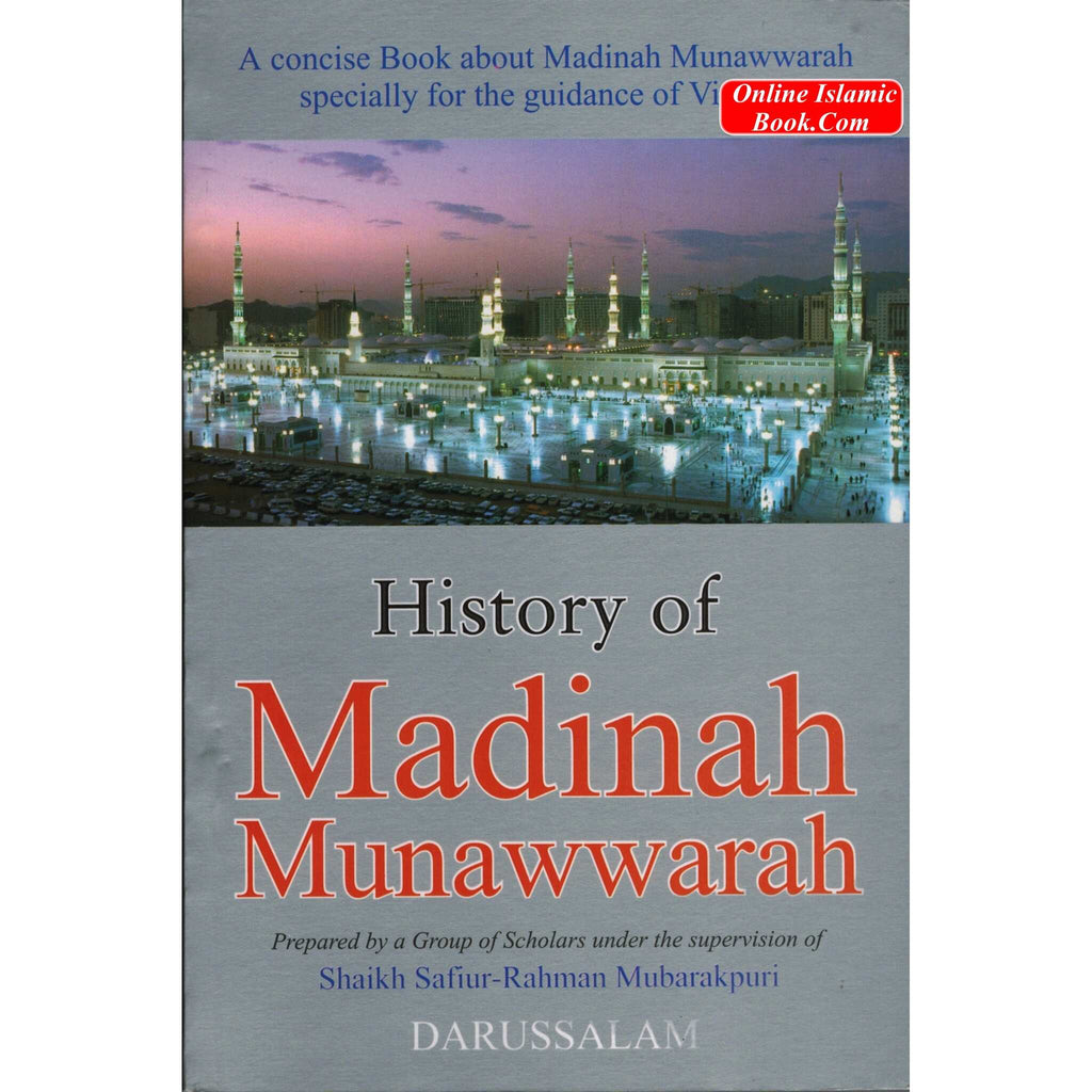 History of Madinah Munawwarah By Shaikh Safiur Rahman Mubarakpuri
ISBN: 9789960892115