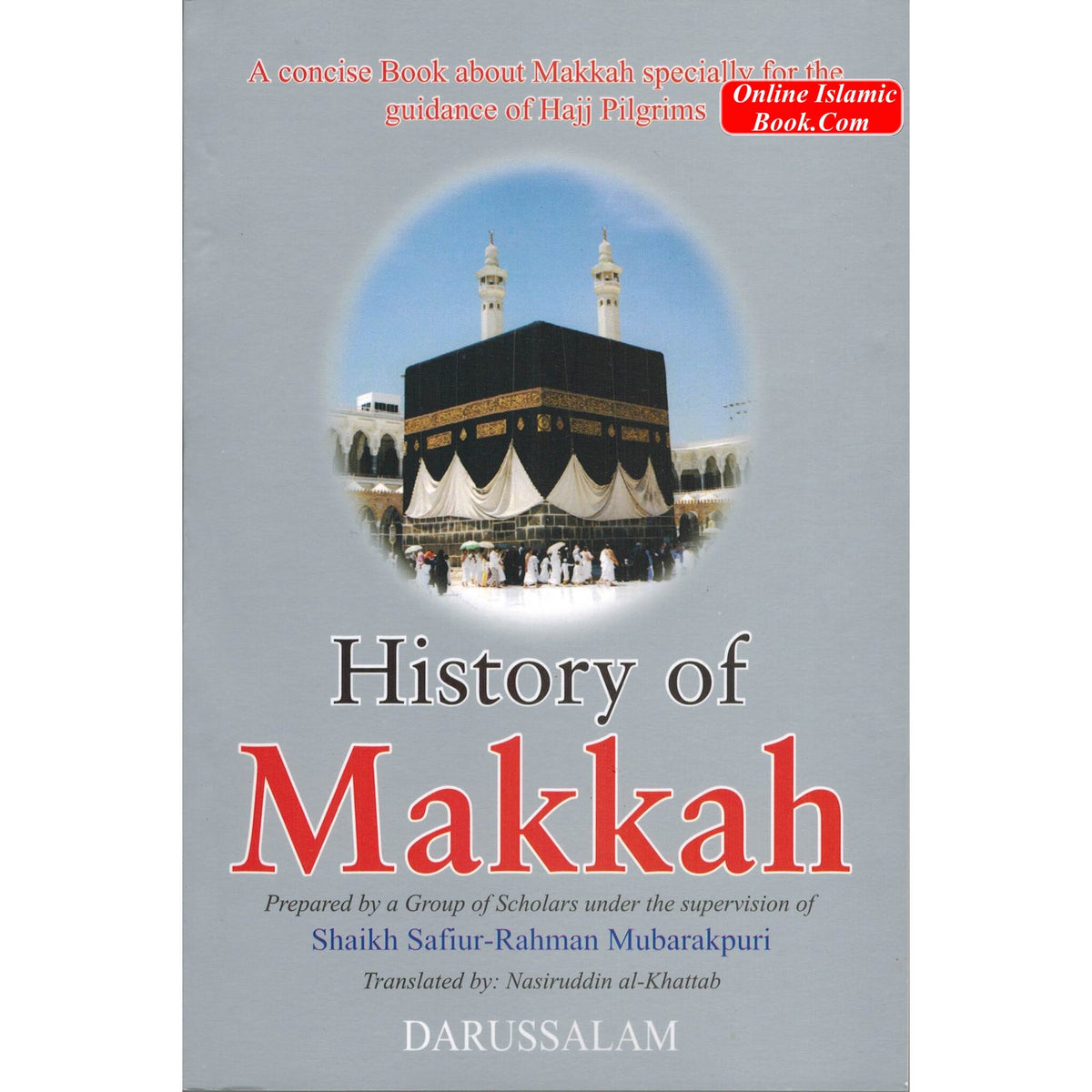History of Makkah Mukarramah By Safi-ur-Rahman al-Mubarkpuri
ISBN: 9789960892023