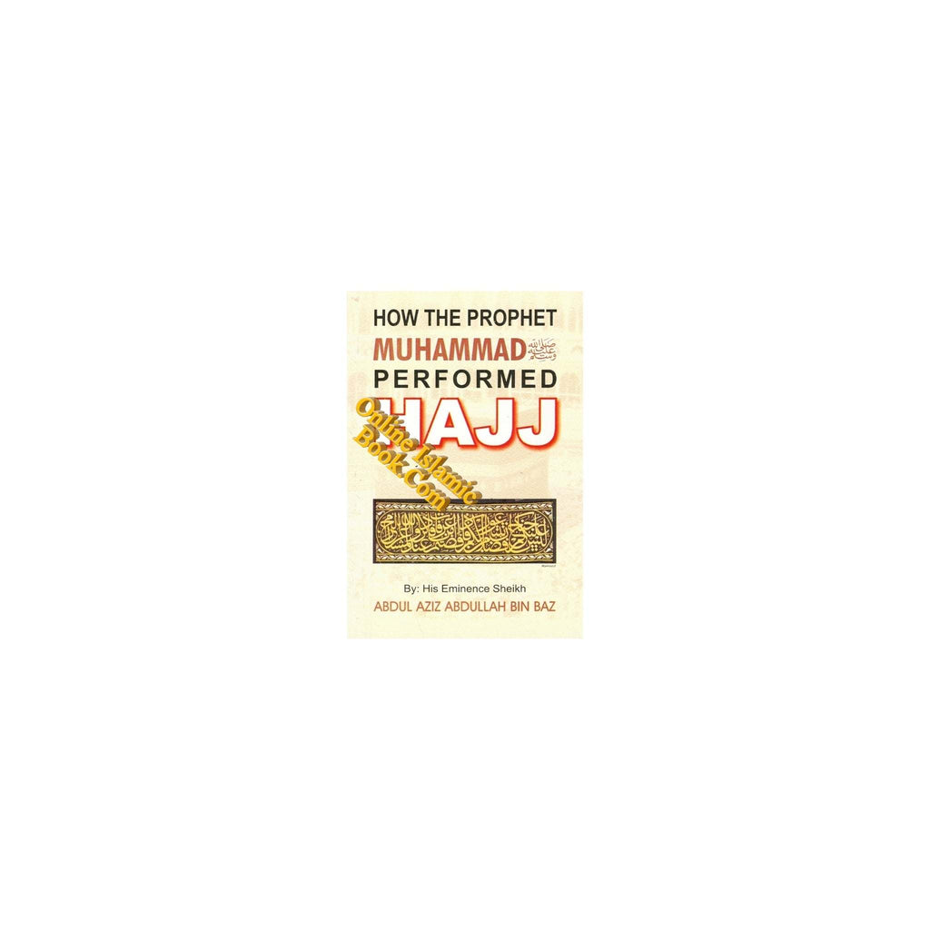 How the Prophet Muhammed Performed Hajj