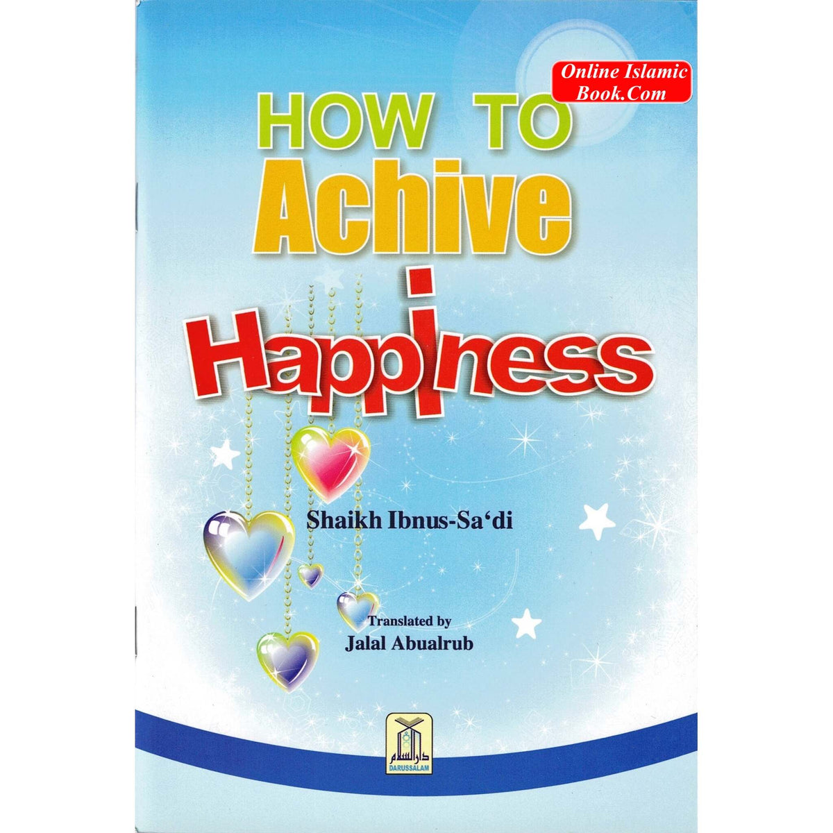 How to Achieve Happiness By Abdul Rahman Bin Nasir As-Sa'adi
ISBN: 9789960897752