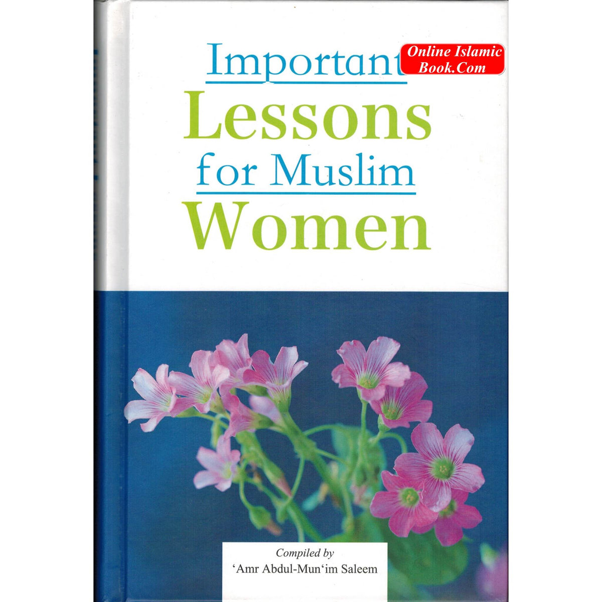 Important Lessons for Muslim Women By Amr Abdul-Mun'im Saleem
ISBN: 9789960732350
