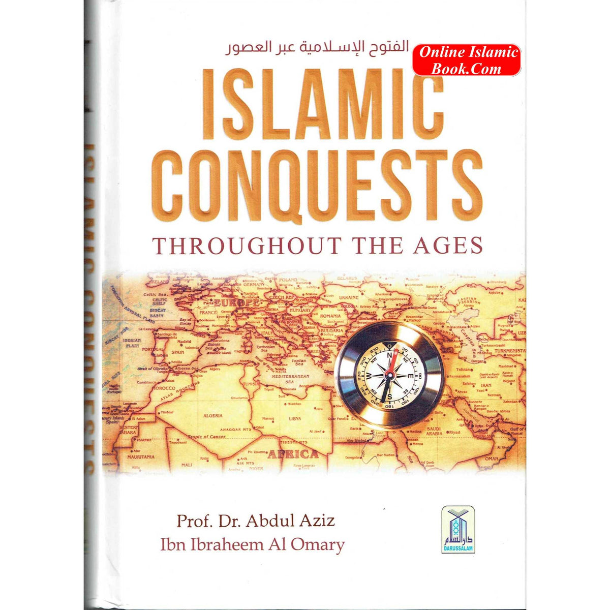 Islamic Conquests Throughout The Ages by Dr Abdul Aziz Ibn Ibraheem Al Omary
ISBN: 9786035004596