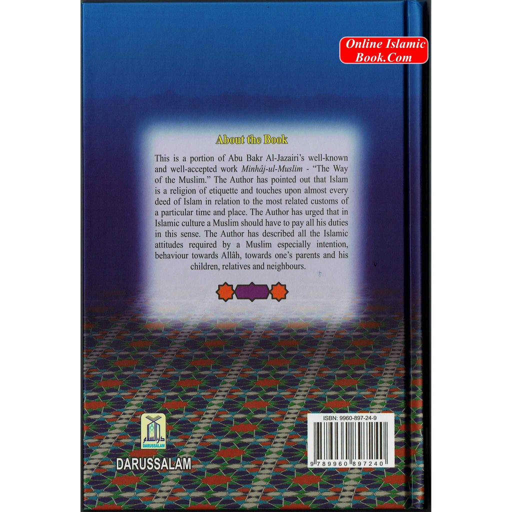 Islamic Etiquette- A Part From Minhaj-Ul-Muslim (The Way Of Muslim) By Abu Bakr al-Jazairi/Jamaal al-Din M. Zarabozo