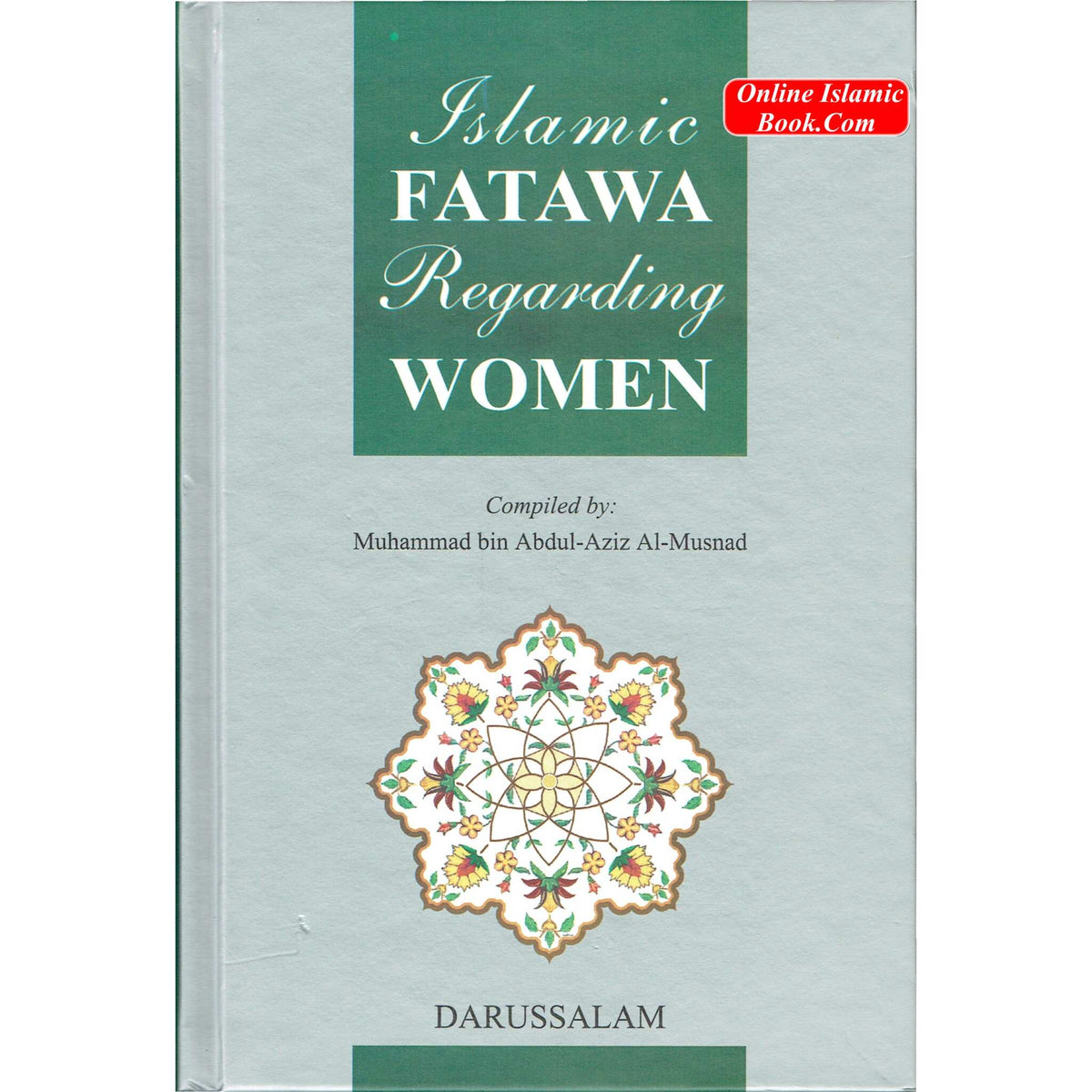 Islamic Fatawa Regarding Women By Muhammad bin Abdul-Aziz Al-Musnad
ISBN: 9789960740874
