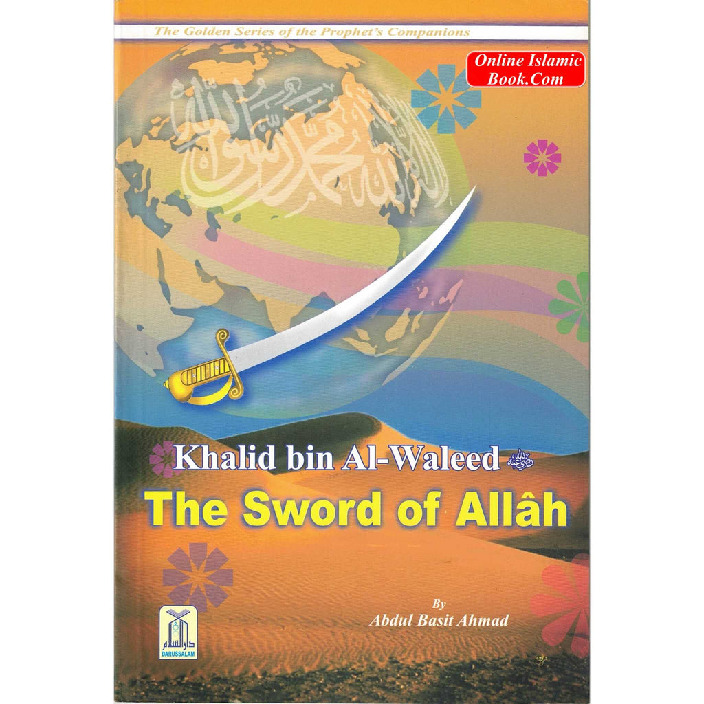 Khalid bin Al Waleed (RA) The Sword of Allah By Abdul Basit Ahmad
ISBN: 9789960861197