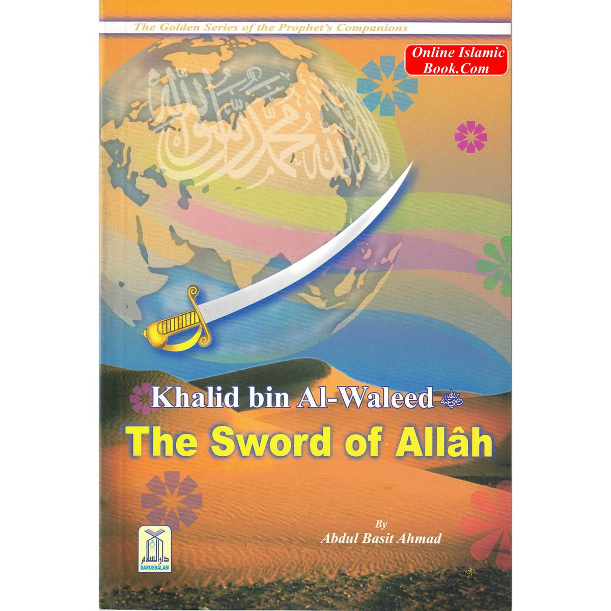 Khalid bin Al Waleed (RA) The Sword of Allah By Abdul Basit Ahmad
ISBN: 9789960861197