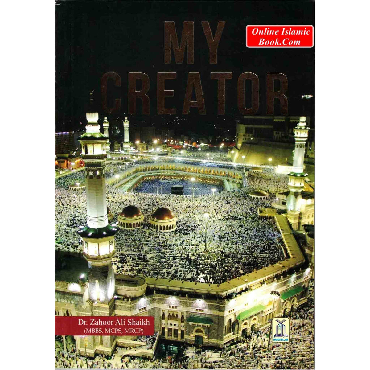 My Creator by Dr. Zahoor Ali Shaikh
ISBN: 9786035004305