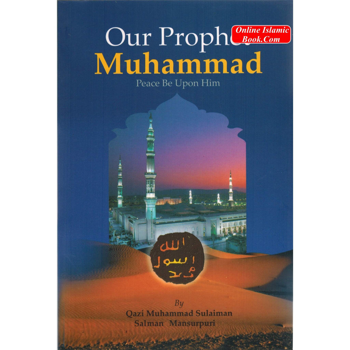 Our Prophet Muhammad (S) By Qadi Muhammad Sulaiman Salman Mansurpuri
ISBN: 9789960899305