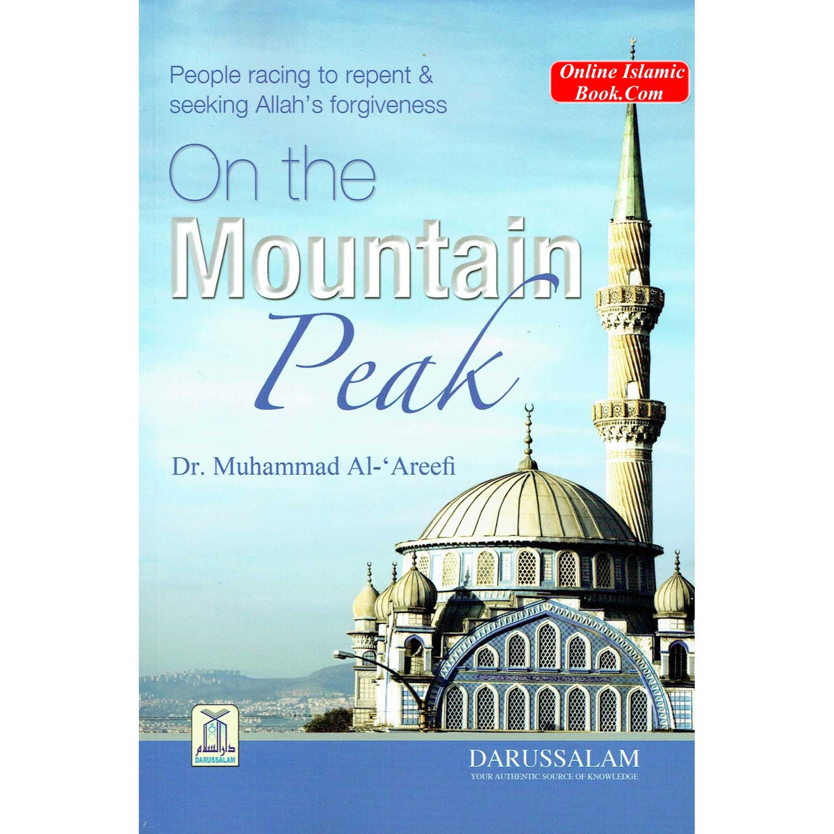 People racing to repent; seeking Allah's forgiveness On the Mountain Peak By Dr. Muhammad Al-'Areefi
ISBN: 9786035002134