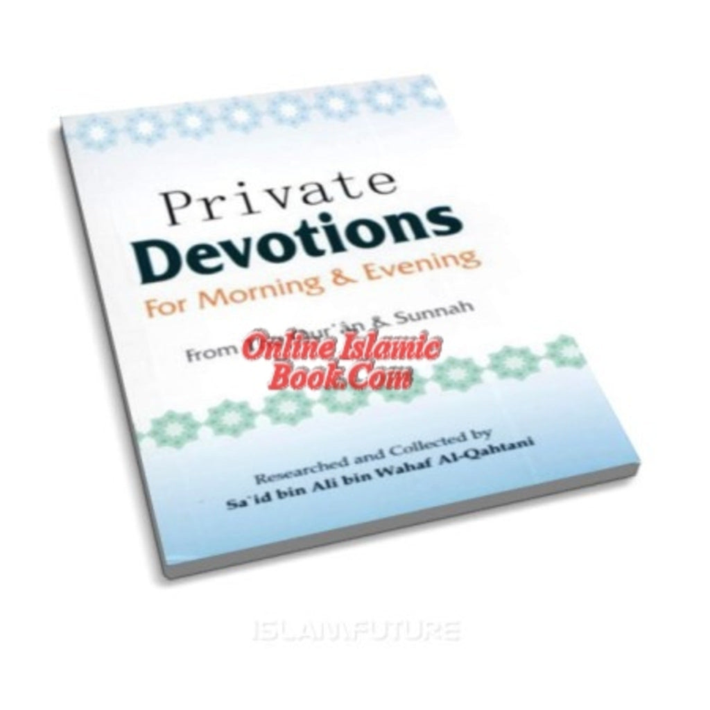 Private Devotions for Morning; Evening (Pocket Size) By Sa'id bin Ali bin Wahaf Al-Qahtani
ISBN: 9789960717012