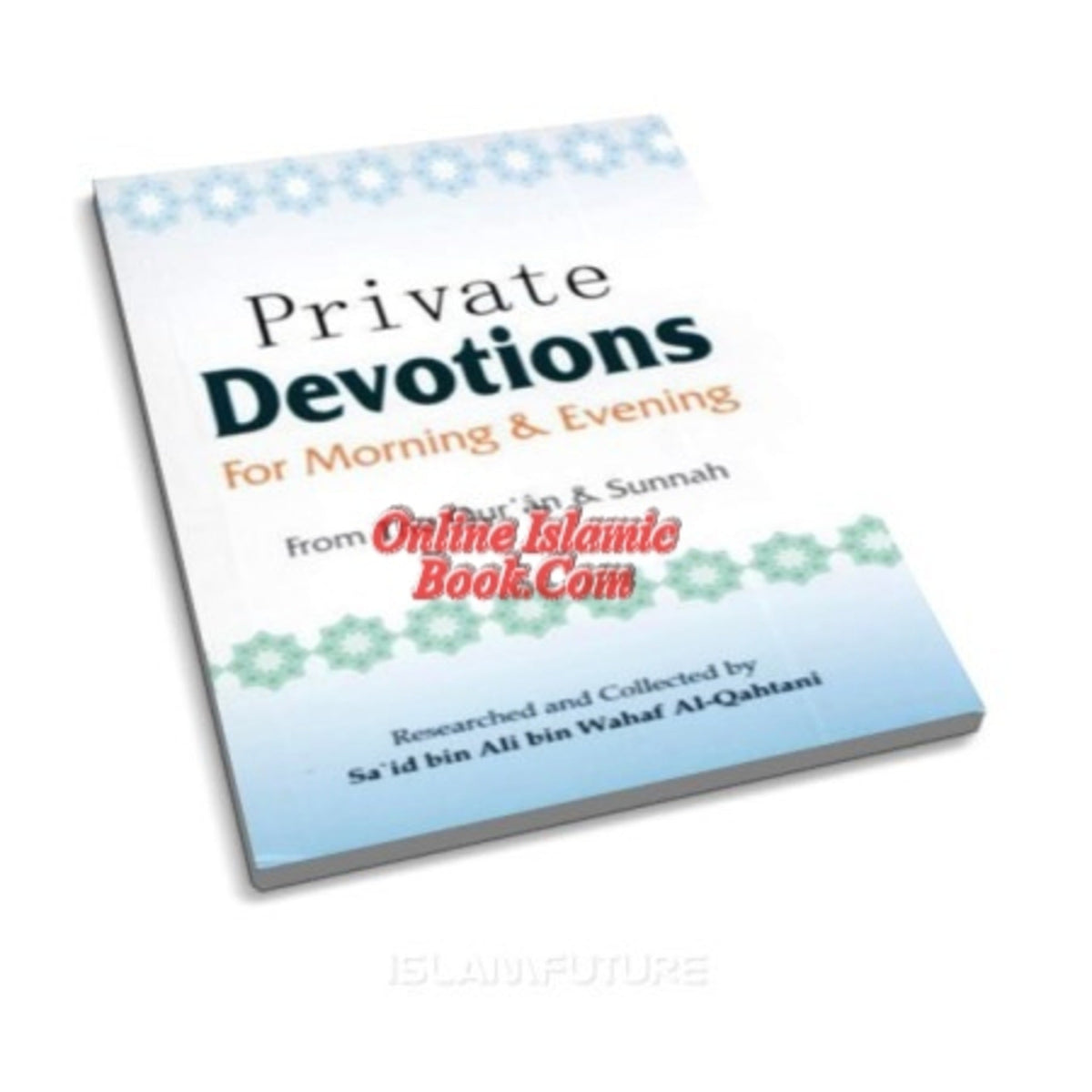 Private Devotions for Morning; Evening (Pocket Size) By Sa'id bin Ali bin Wahaf Al-Qahtani
ISBN: 9789960717012