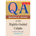 Questions and Answers on the Rightly Guided Caliphs By Shakil Ahmad