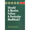 Should a Muslim follow a Particular Madhab? By Muhammad Sultan Al-Ma'soomi
ISBN: 9789960717135